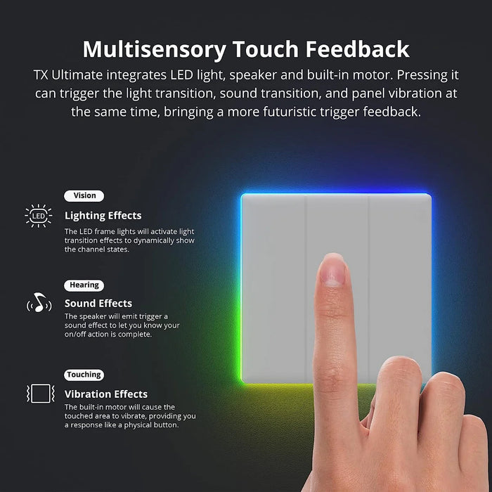 O SONOFF TX T5 é um interruptor duplo de parede sensível ao toque. Com recursos como luzes LED ambientais, integração de luz, som e vibração, além da capacidade de ser usado como gateway eWeLink-Remote, o T5 oferece um controle inteligente e personalizado.